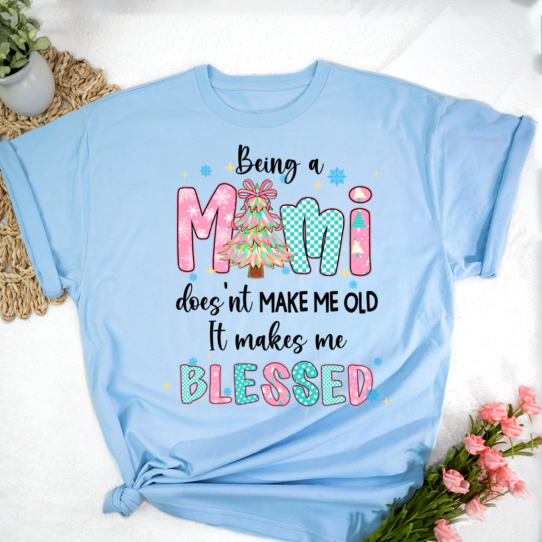 Being A Mimi Doesn't Make Me Old It Make Me Blessed Shirt