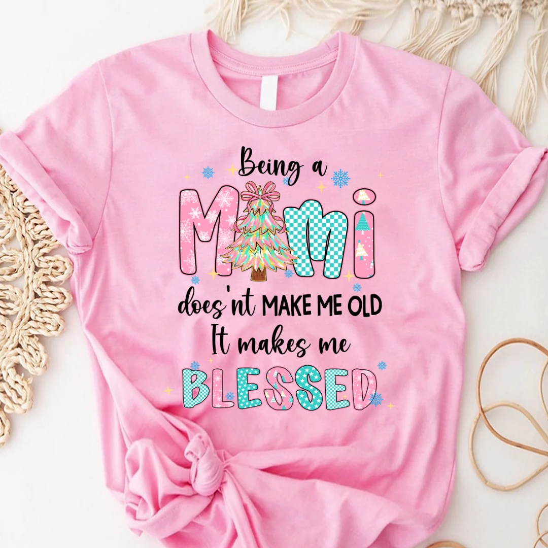 Being A Mimi Doesn't Make Me Old It Make Me Blessed Shirt