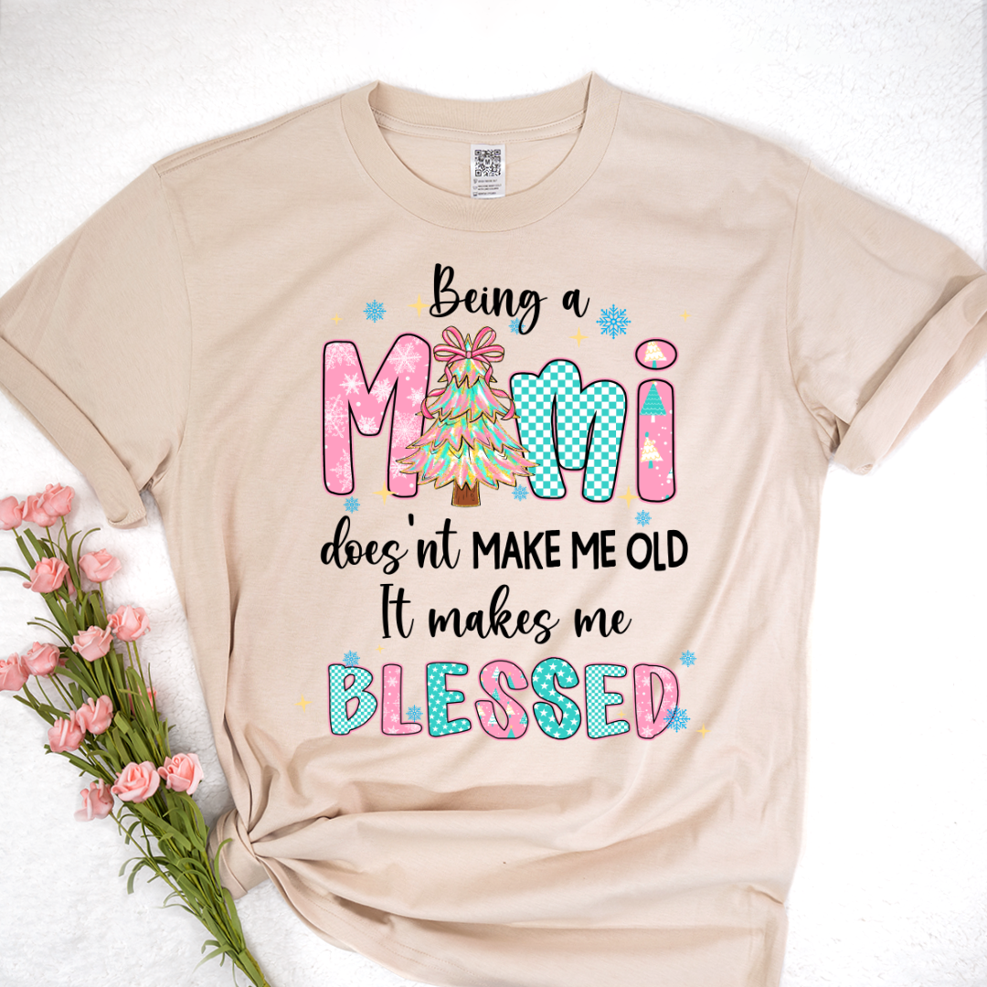 Being A Mimi Doesn't Make Me Old It Make Me Blessed Shirt