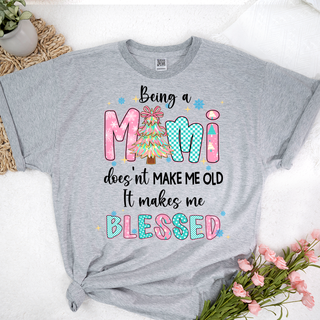 Being A Mimi Doesn't Make Me Old It Make Me Blessed Shirt