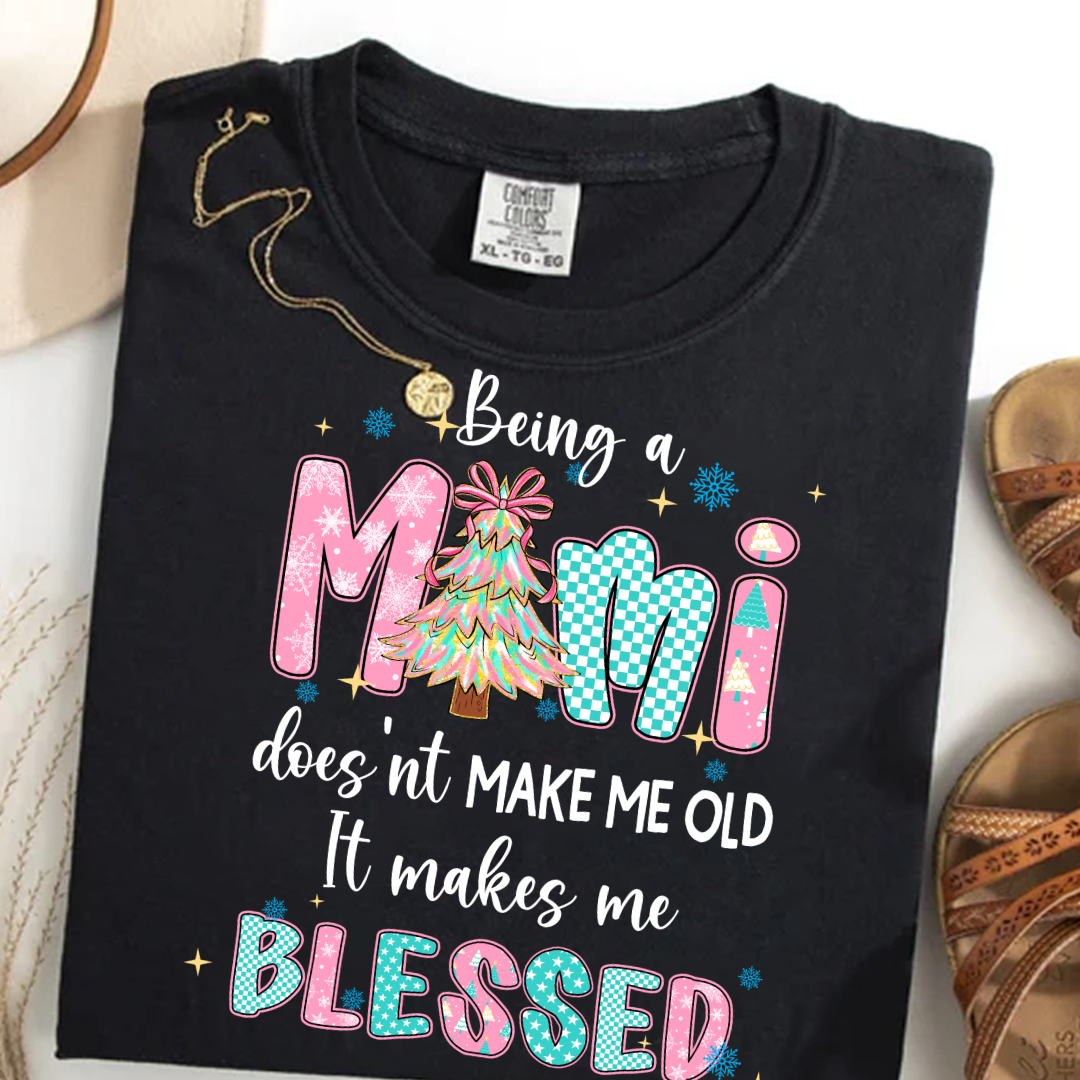 Being A Mimi Doesn't Make Me Old It Make Me Blessed Shirt
