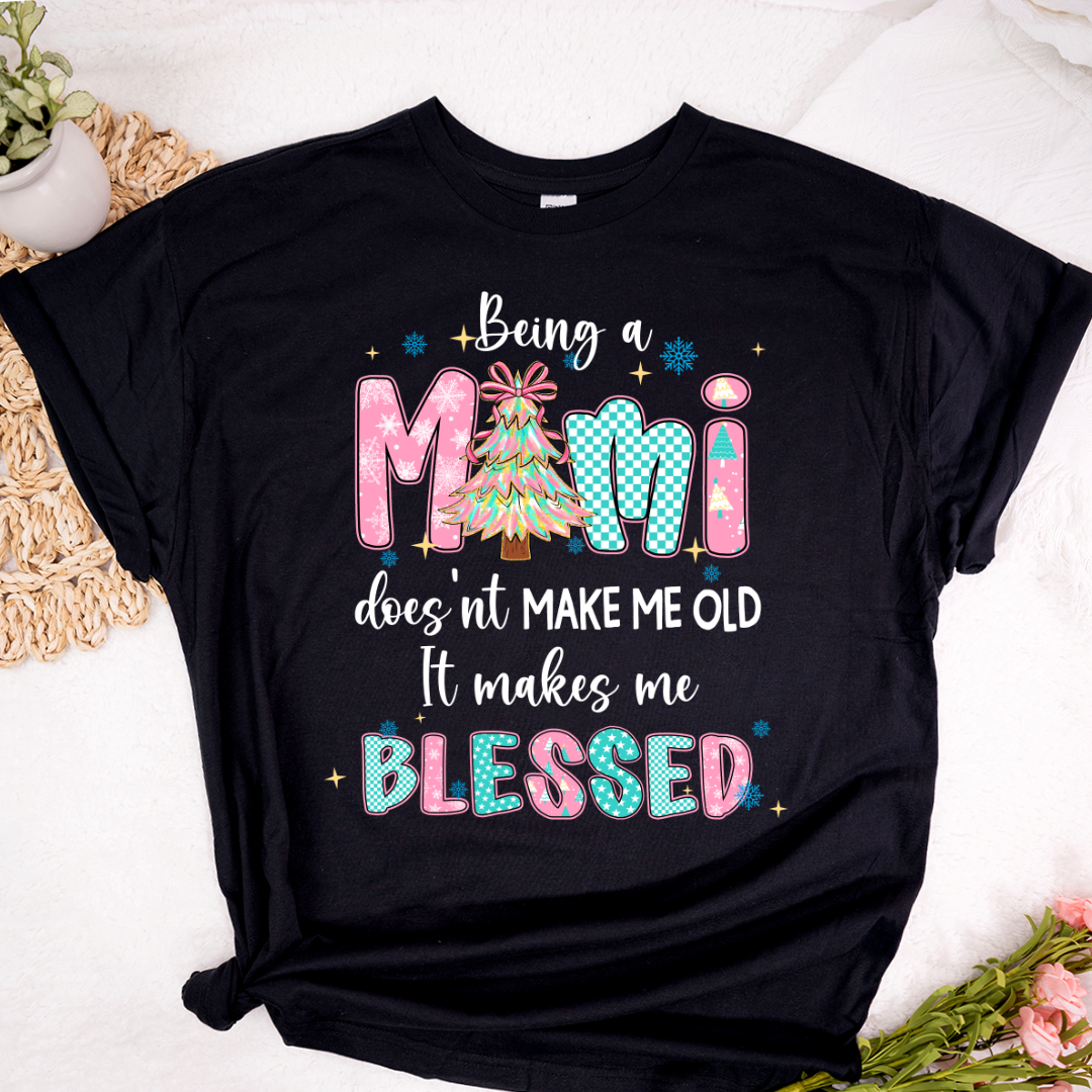 Being A Mimi Doesn't Make Me Old It Make Me Blessed Shirt