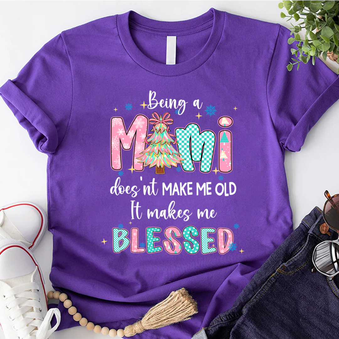 Being A Mimi Doesn't Make Me Old It Make Me Blessed Shirt