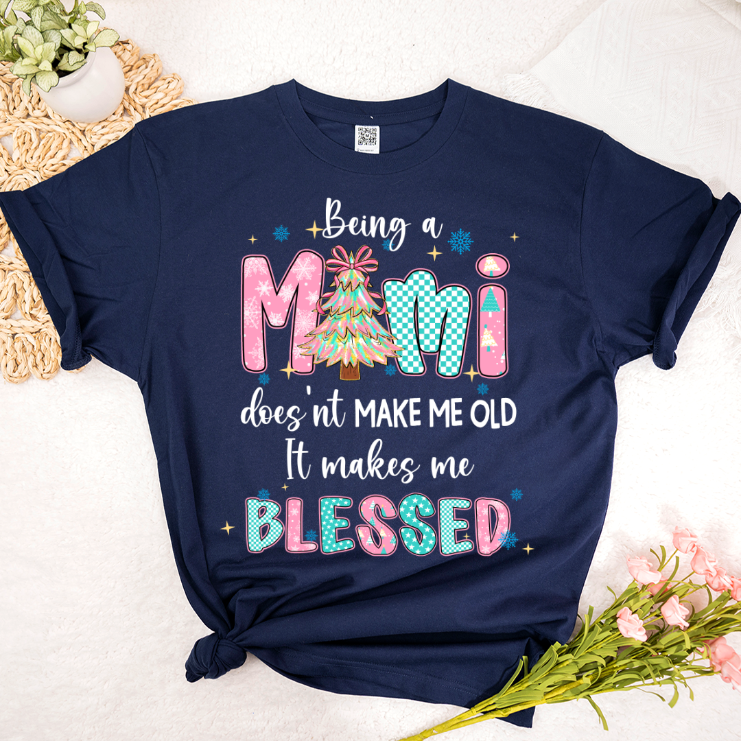 Being A Mimi Doesn't Make Me Old It Make Me Blessed Shirt