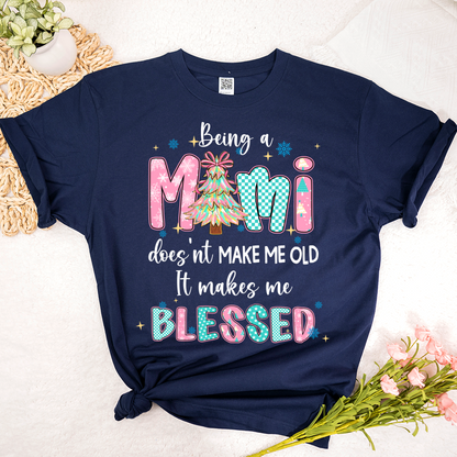 Being A Mimi Doesn't Make Me Old It Make Me Blessed Shirt