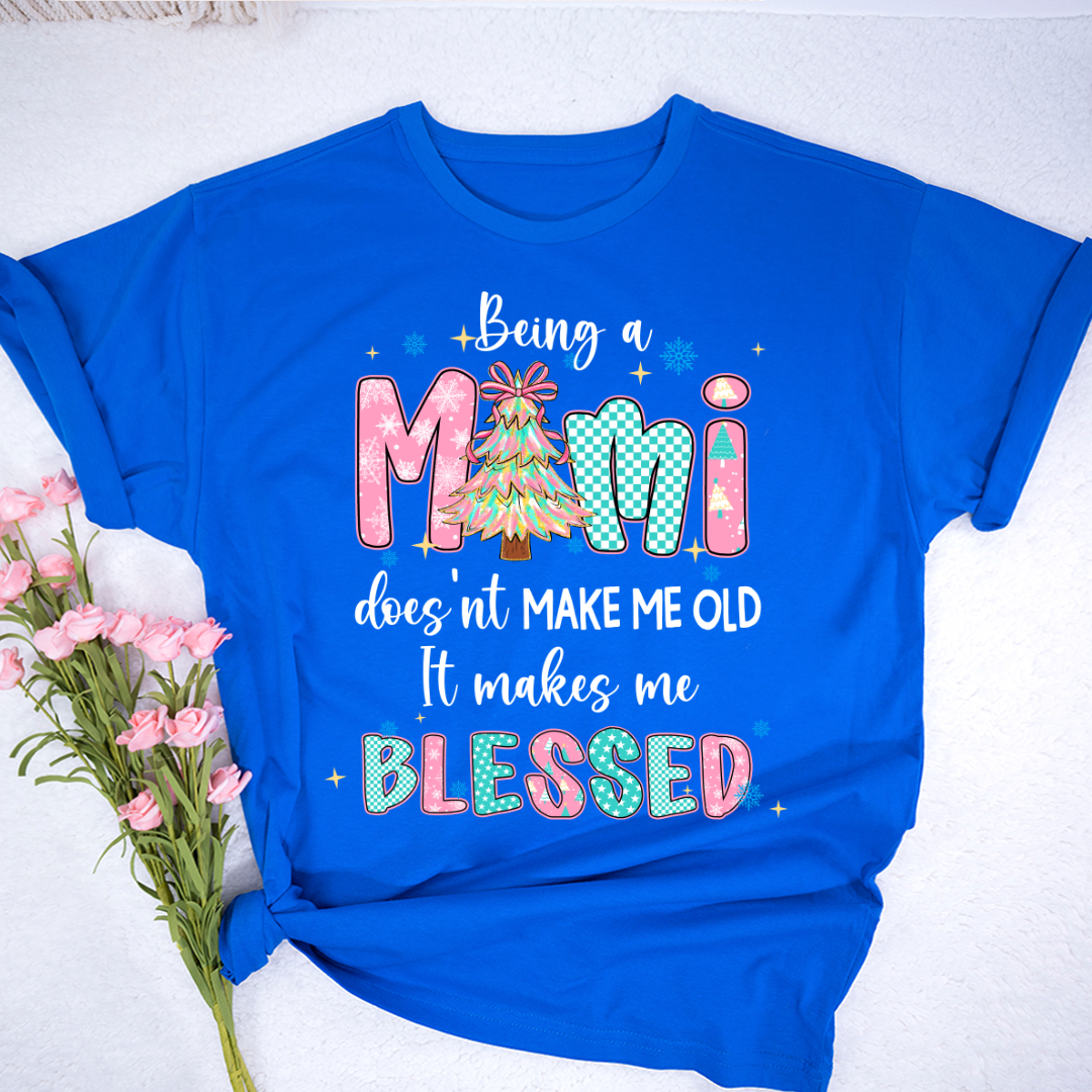 Being A Mimi Doesn't Make Me Old It Make Me Blessed Shirt