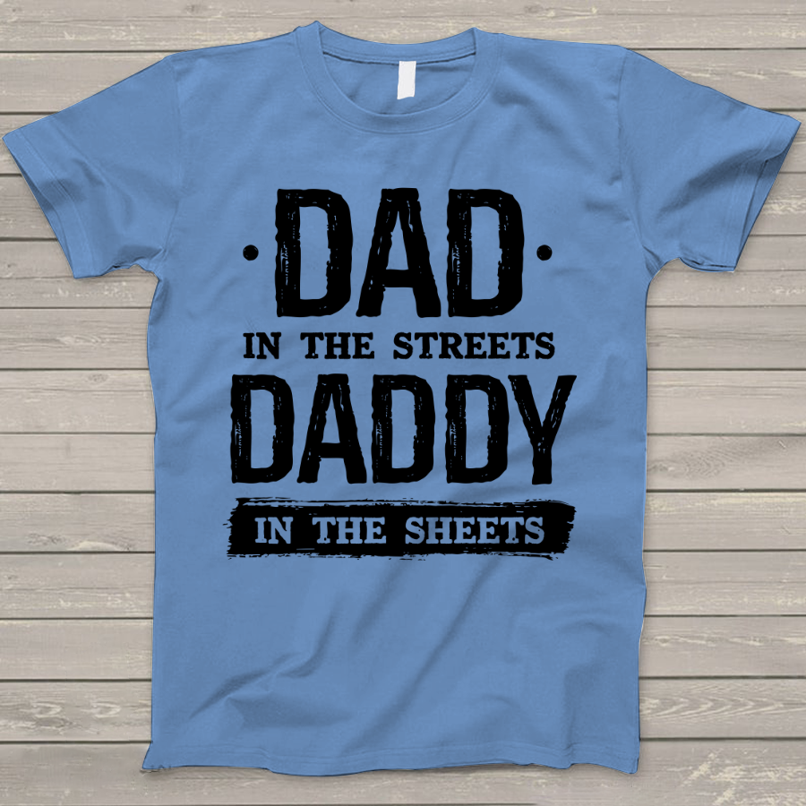 Dad In The Streets Daddy In The Sheets T-Shirt