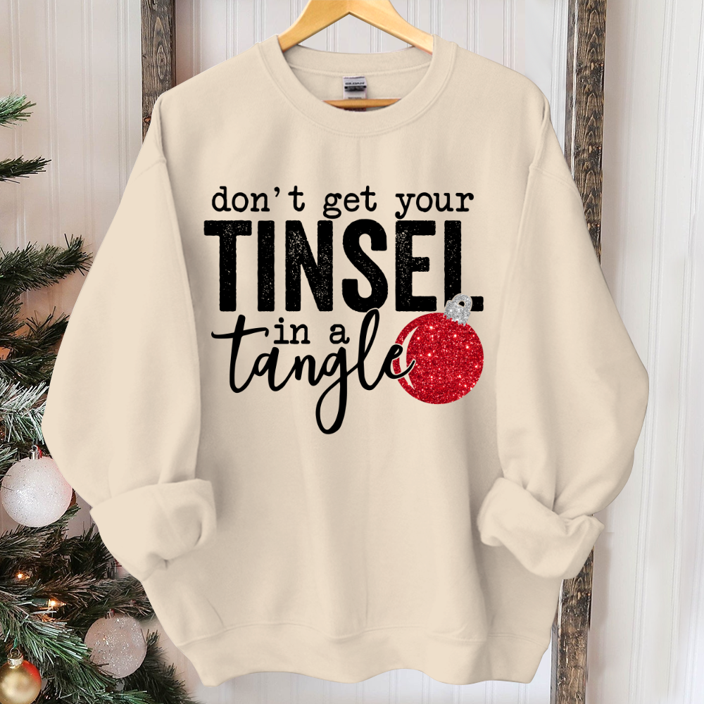 Don't Get Your Tinsel In a Tangle, Christmas Sublimation, Christmas Sweater, Holiday Sweatshirt