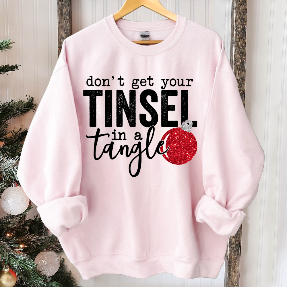 Don't Get Your Tinsel In a Tangle, Christmas Sublimation, Christmas Sweater, Holiday Sweatshirt