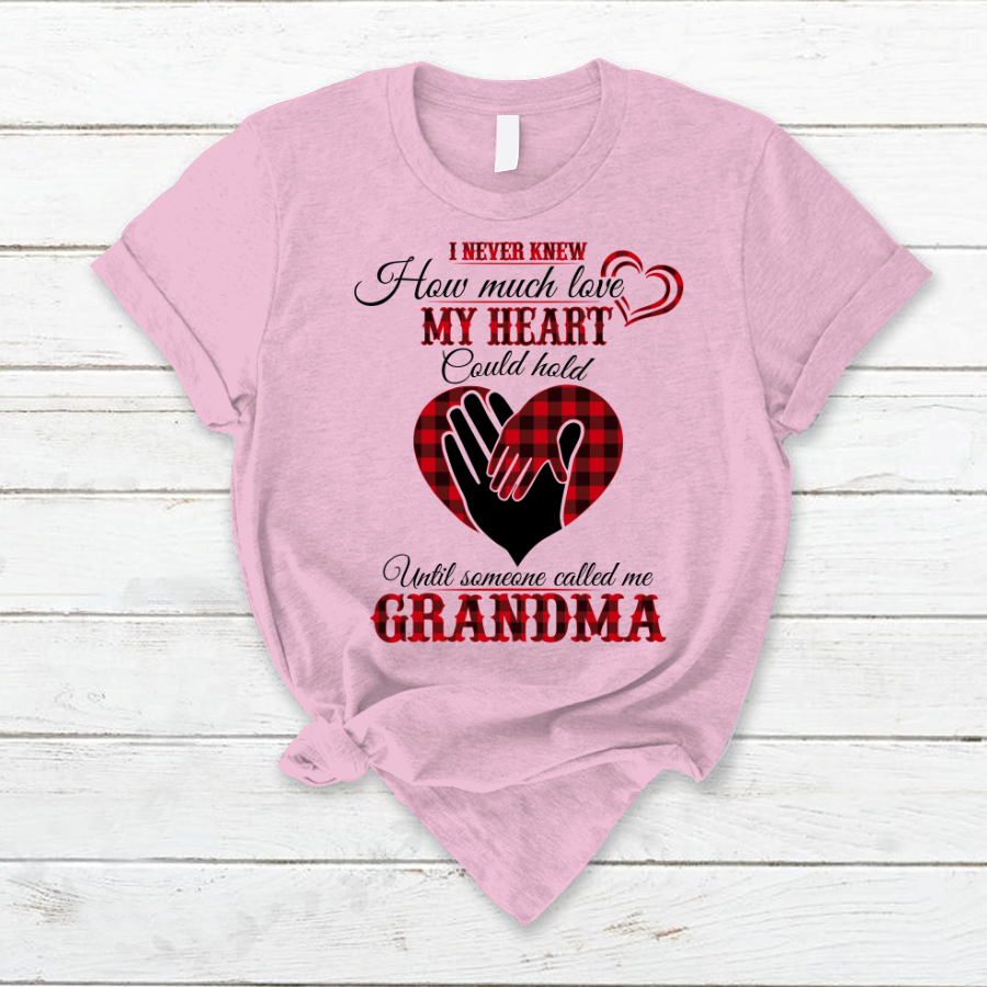 I Never Knew How Much Love My Heart Could Hold Ultil Someone Called Me Grandma T-Shirt