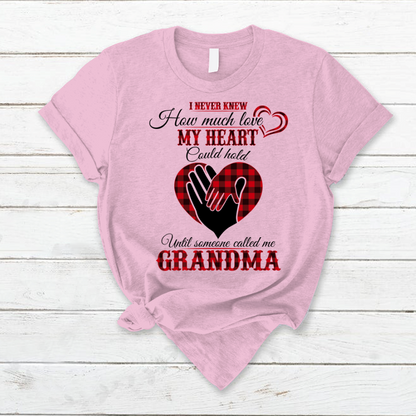 I Never Knew How Much Love My Heart Could Hold Ultil Someone Called Me Grandma T-Shirt