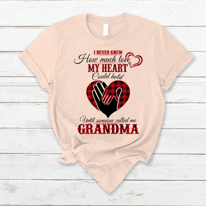 I Never Knew How Much Love My Heart Could Hold Ultil Someone Called Me Grandma T-Shirt
