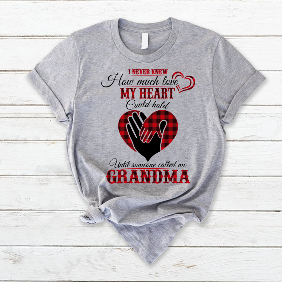 I Never Knew How Much Love My Heart Could Hold Ultil Someone Called Me Grandma T-Shirt