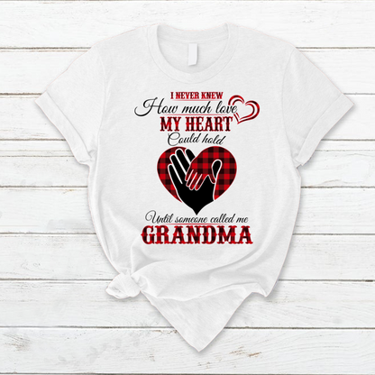 I Never Knew How Much Love My Heart Could Hold Ultil Someone Called Me Grandma T-Shirt