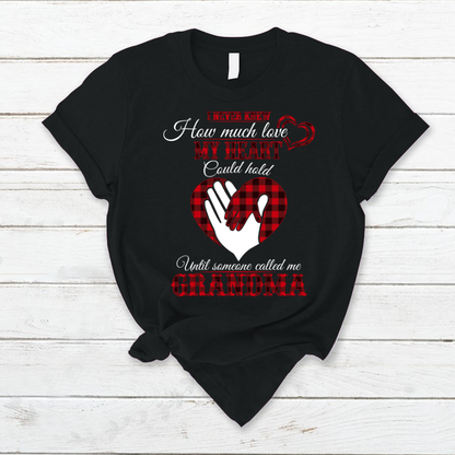 I Never Knew How Much Love My Heart Could Hold Ultil Someone Called Me Grandma T-Shirt