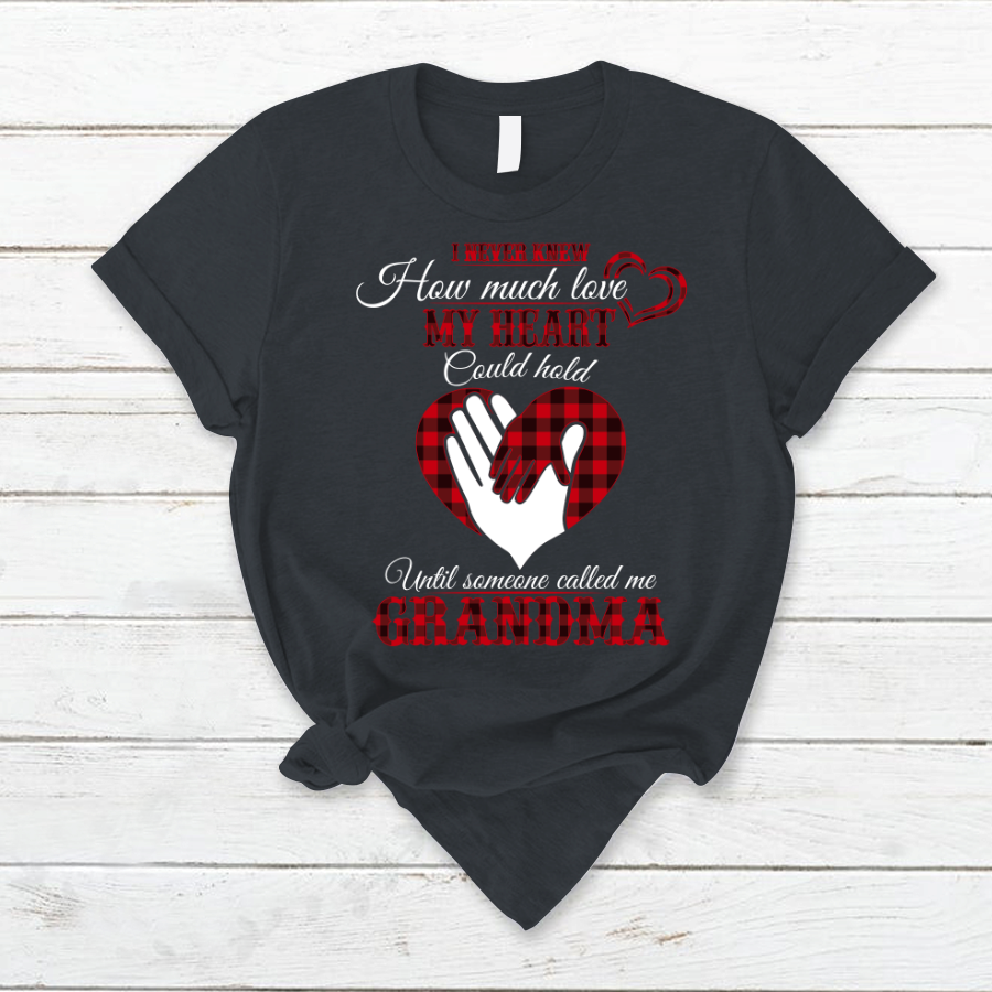 I Never Knew How Much Love My Heart Could Hold Ultil Someone Called Me Grandma T-Shirt