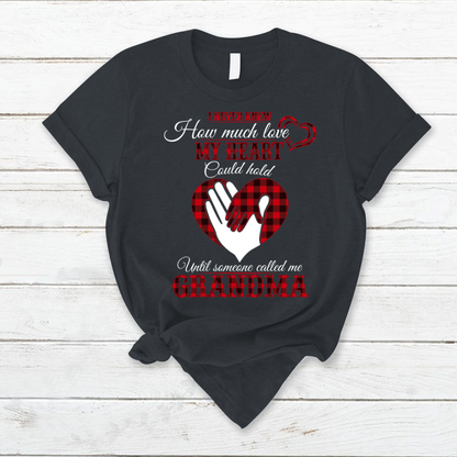 I Never Knew How Much Love My Heart Could Hold Ultil Someone Called Me Grandma T-Shirt