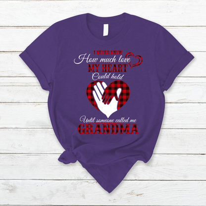 I Never Knew How Much Love My Heart Could Hold Ultil Someone Called Me Grandma T-Shirt