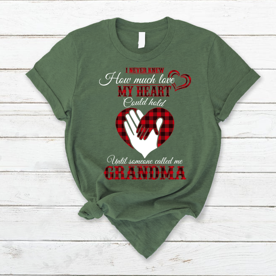 I Never Knew How Much Love My Heart Could Hold Ultil Someone Called Me Grandma T-Shirt
