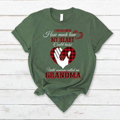 I Never Knew How Much Love My Heart Could Hold Ultil Someone Called Me Grandma T-Shirt