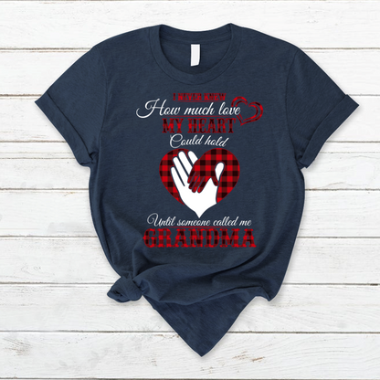 I Never Knew How Much Love My Heart Could Hold Ultil Someone Called Me Grandma T-Shirt
