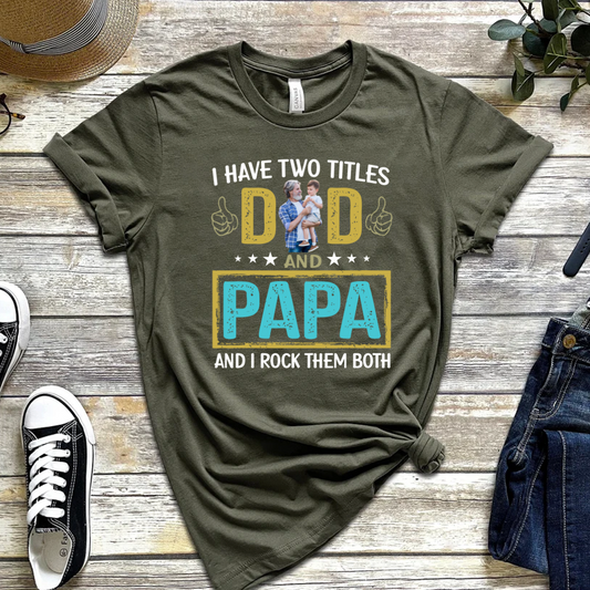 I Have Two Titles Dad And Papa Custom Image Grandpa Shirt