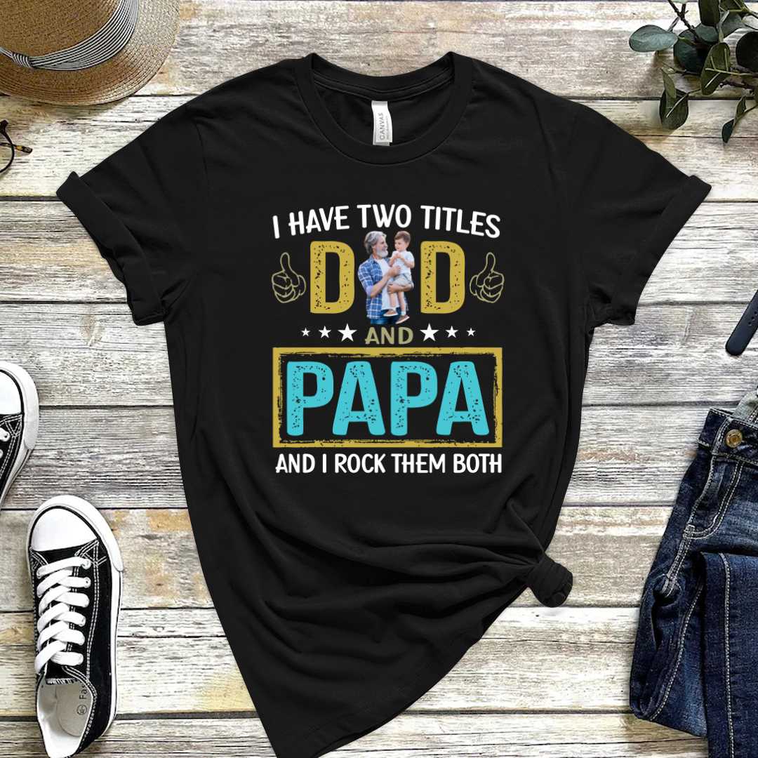 I Have Two Titles Dad And Papa Custom Image Grandpa Shirt