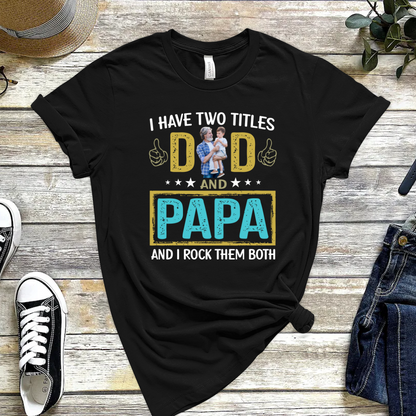I Have Two Titles Dad And Papa Custom Image Grandpa Shirt