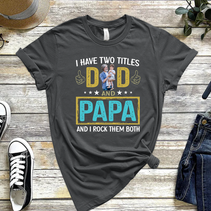 I Have Two Titles Dad And Papa Custom Image Grandpa Shirt