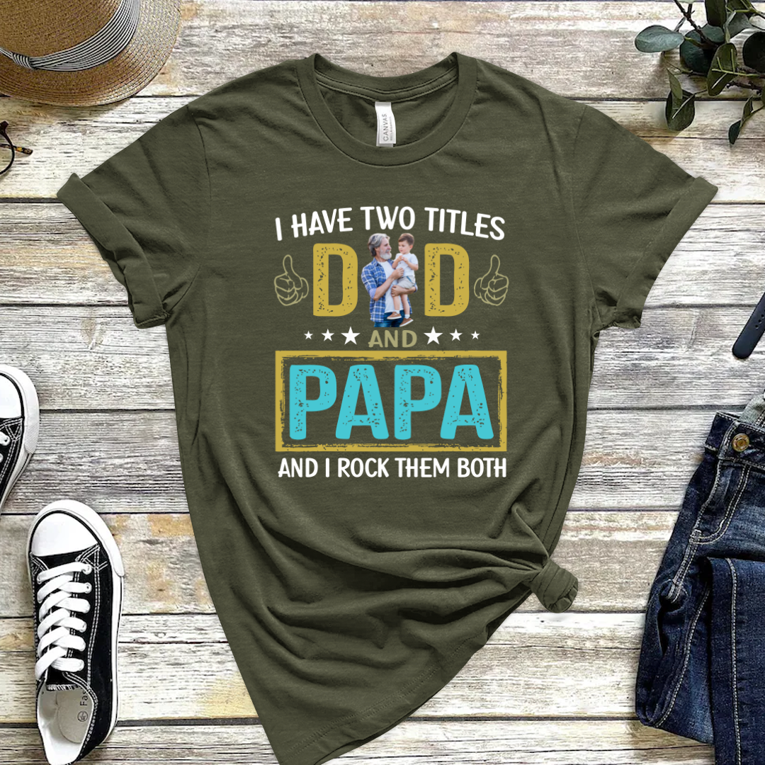 I Have Two Titles Dad And Papa Custom Image Grandpa Shirt