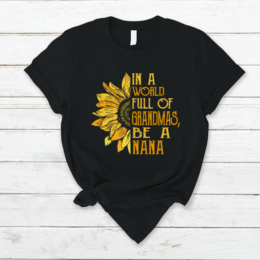 In A World Full Of Grandmas, Be A Nana TH T-Shirt