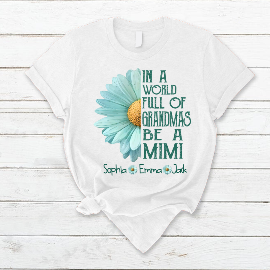 Personalized Grandma Shirt  In a World Full of Grandmas Be a Mimi/Gigi/Nana Custom T-Shirt with Grandkids Names - Perfect Gift for Birthday, or Christmas