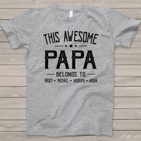 Personalized Papa T-Shirt, Custom This Awesome Papa Belongs To Grandkids Names Shirt, Best Personalized Father's Day Birthday Gift