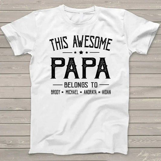 Personalized Papa T-Shirt, Custom This Awesome Papa Belongs To Grandkids Names Shirt, Best Personalized Father's Day Birthday Gift