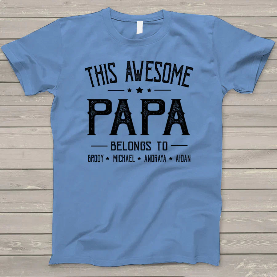 Personalized Papa T-Shirt, Custom This Awesome Papa Belongs To Grandkids Names Shirt, Best Personalized Father's Day Birthday Gift