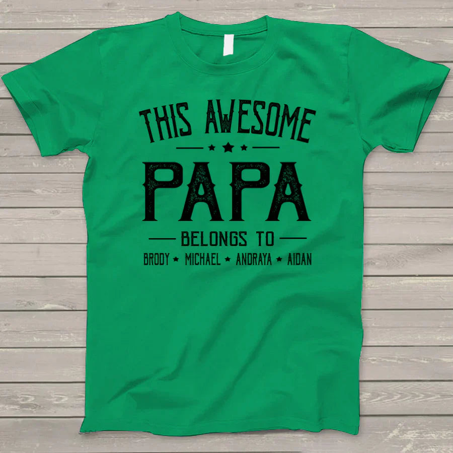 Personalized Papa T-Shirt, Custom This Awesome Papa Belongs To Grandkids Names Shirt, Best Personalized Father's Day Birthday Gift