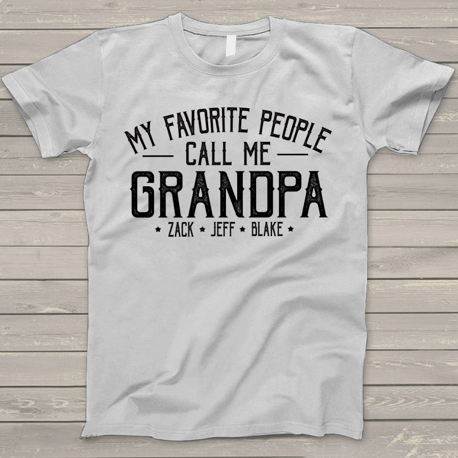 Personalized Grandpa Shirt, My Favorite People Call Me Grandpa, Father's Day T-Shirt