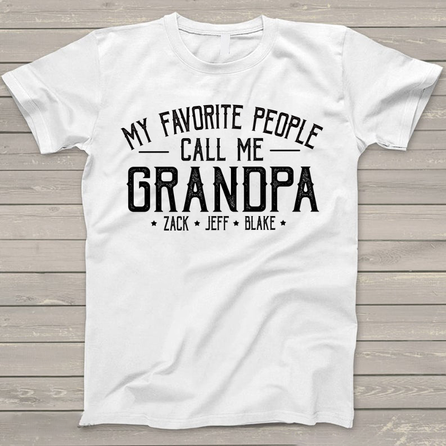 Personalized Grandpa Shirt, My Favorite People Call Me Grandpa, Father's Day T-Shirt