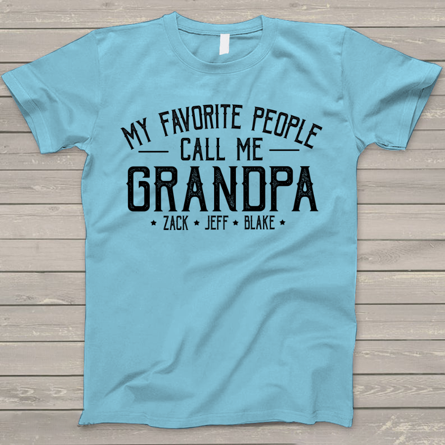 Personalized Grandpa Shirt, My Favorite People Call Me Grandpa, Father's Day T-Shirt