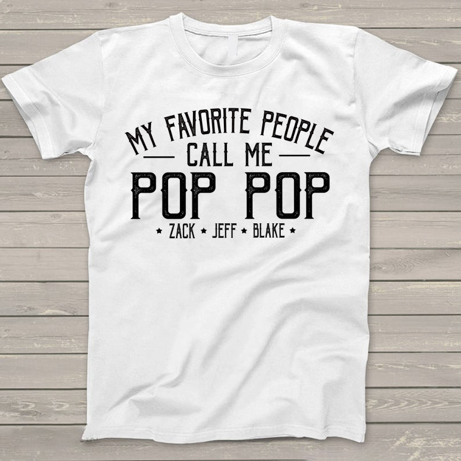 Personalized Grandpa Shirt, My Favorite People Call Me Pop Pop, Father's Day T-Shirt