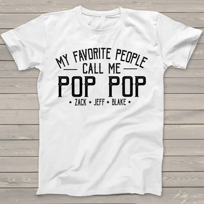 Personalized Grandpa Shirt, My Favorite People Call Me Pop Pop, Father's Day T-Shirt