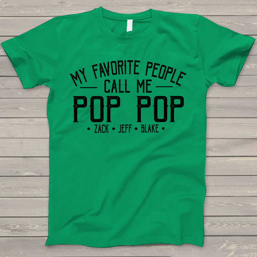 Personalized Grandpa Shirt, My Favorite People Call Me Pop Pop, Father's Day T-Shirt