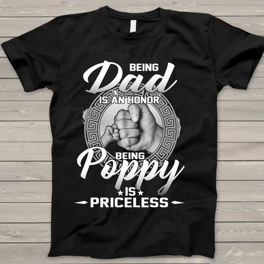 Personalized being dad is an honor being poppy is priceless T-Shirt
