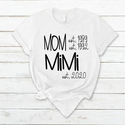 Custom Mom Grandma Est, Custom Mom Shirt, Grandma Shirt, Mom Mimi Aunt Shirt, New Grandma Shirt, Gift For Grandma, Mother's Day T-Shirt