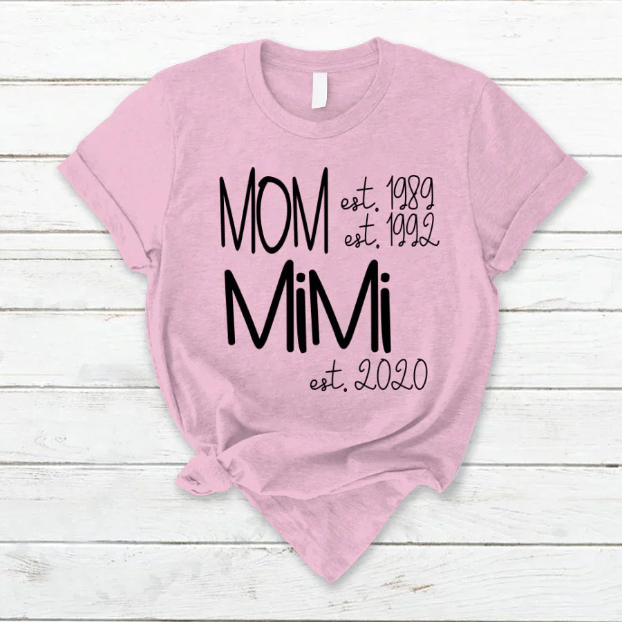 Custom Mom Grandma Est, Custom Mom Shirt, Grandma Shirt, Mom Mimi Aunt Shirt, New Grandma Shirt, Gift For Grandma, Mother's Day T-Shirt