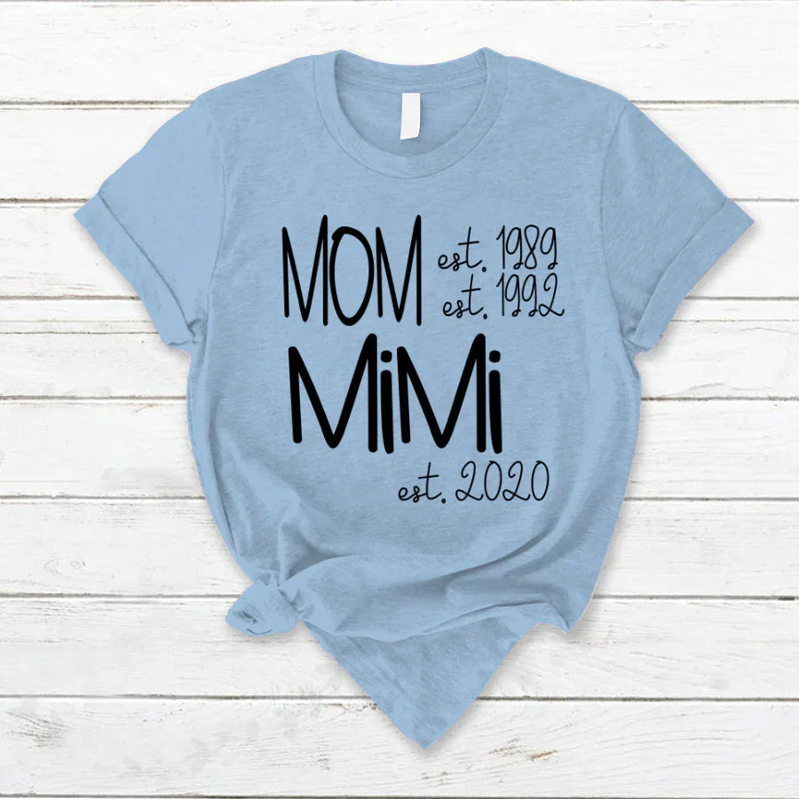 Custom Mom Grandma Est, Custom Mom Shirt, Grandma Shirt, Mom Mimi Aunt Shirt, New Grandma Shirt, Gift For Grandma, Mother's Day T-Shirt
