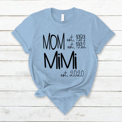 Custom Mom Grandma Est, Custom Mom Shirt, Grandma Shirt, Mom Mimi Aunt Shirt, New Grandma Shirt, Gift For Grandma, Mother's Day T-Shirt