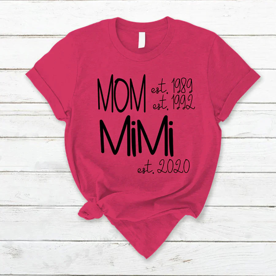 Custom Mom Grandma Est, Custom Mom Shirt, Grandma Shirt, Mom Mimi Aunt Shirt, New Grandma Shirt, Gift For Grandma, Mother's Day T-Shirt