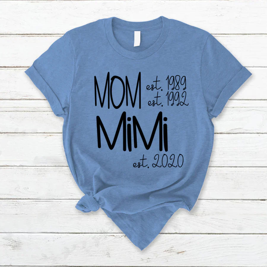 Custom Mom Grandma Est, Custom Mom Shirt, Grandma Shirt, Mom Mimi Aunt Shirt, New Grandma Shirt, Gift For Grandma, Mother's Day T-Shirt