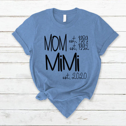 Custom Mom Grandma Est, Custom Mom Shirt, Grandma Shirt, Mom Mimi Aunt Shirt, New Grandma Shirt, Gift For Grandma, Mother's Day T-Shirt